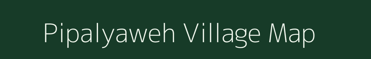 Pipalyaweh village map in Madhya Pradesh