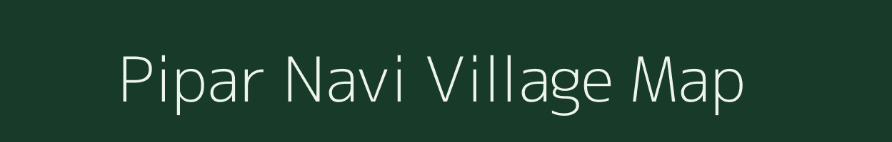 Pipar Navi village map in Gujarat