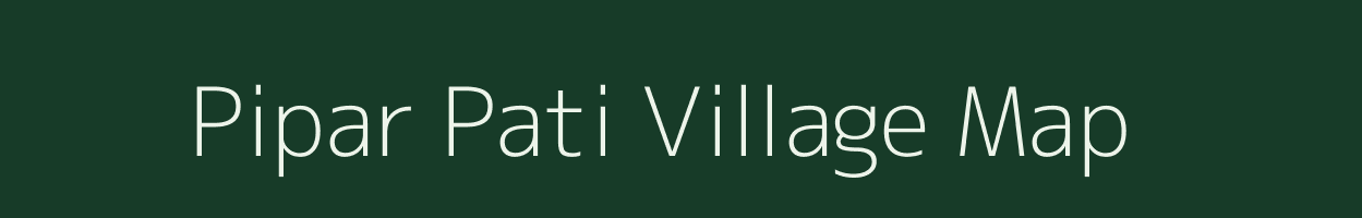 Pipar Pati village map in Uttar Pradesh