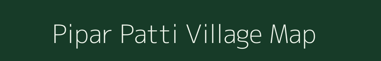 Pipar Patti village map in Uttar Pradesh
