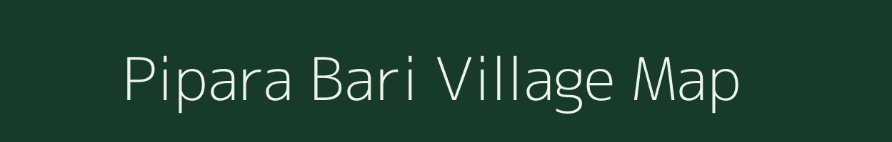 Pipara Bari village map in Uttar Pradesh