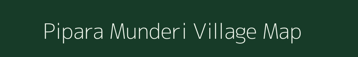 Pipara Munderi village map in Uttar Pradesh