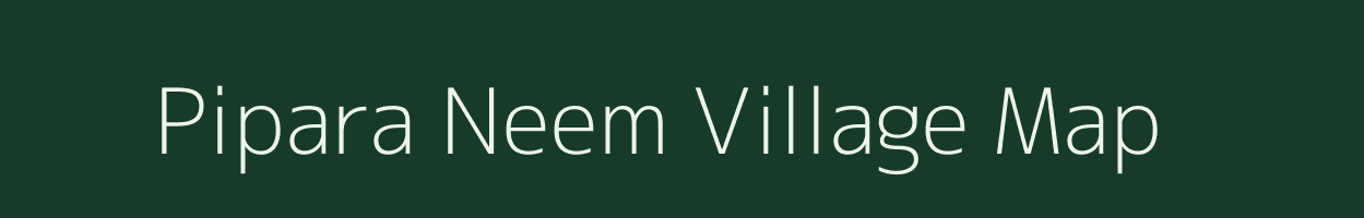 Pipara Neem village map in Uttar Pradesh