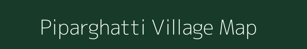 Piparghatti village map in Bihar