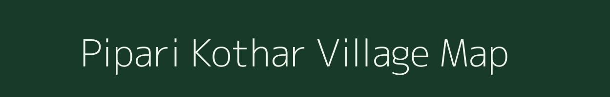 Pipari Kothar village map in Madhya Pradesh