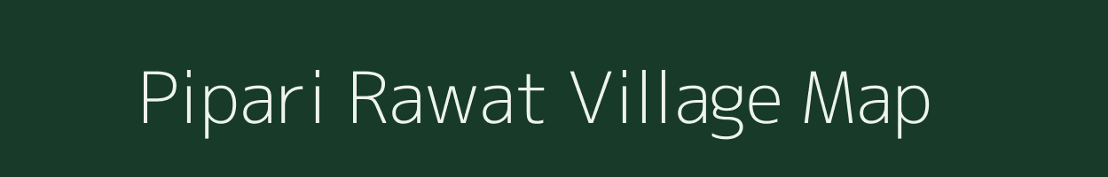 Pipari Rawat village map in Uttar Pradesh