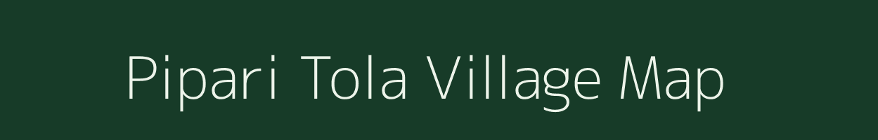 Pipari Tola village map in Madhya Pradesh