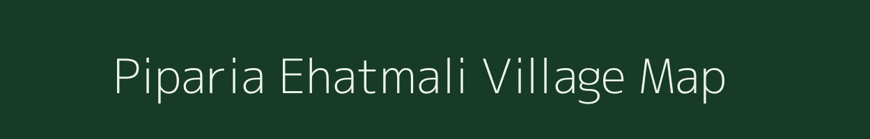 Piparia Ehatmali village map in Uttar Pradesh