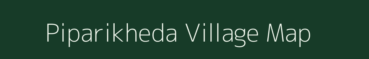 Piparikheda village map in Maharashtra