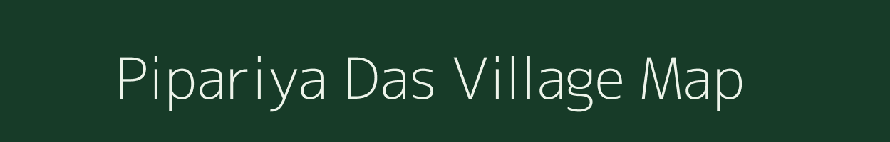 Pipariya Das village map in Uttar Pradesh