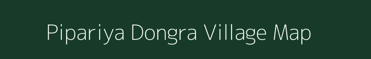 Pipariya Dongra village map in Uttar Pradesh