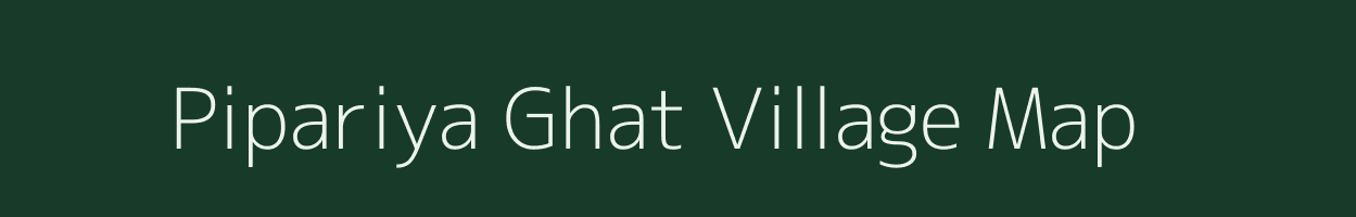 Pipariya Ghat village map in Madhya Pradesh