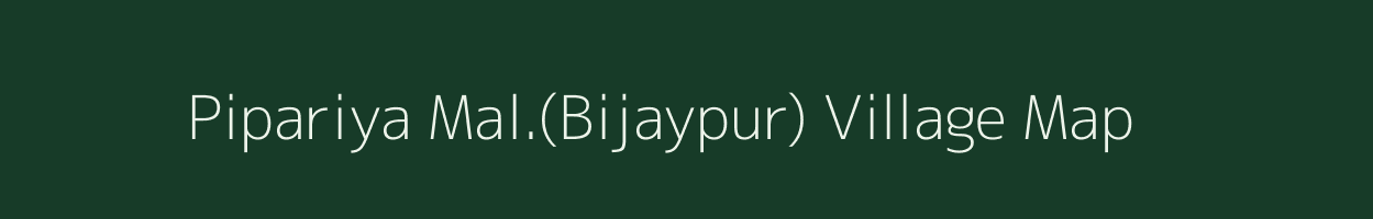 Pipariya Mal.(Bijaypur) village map in Madhya Pradesh