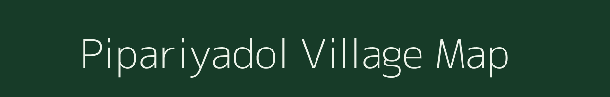 Pipariyadol village map in Chhattisgarh