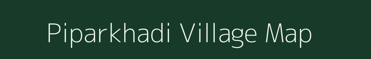 Piparkhadi village map in Madhya Pradesh