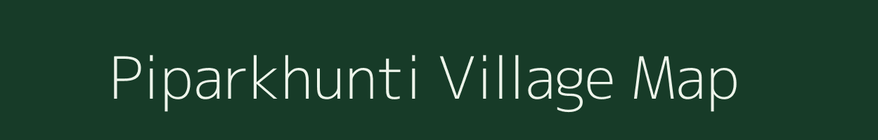 Piparkhunti village map in Chhattisgarh