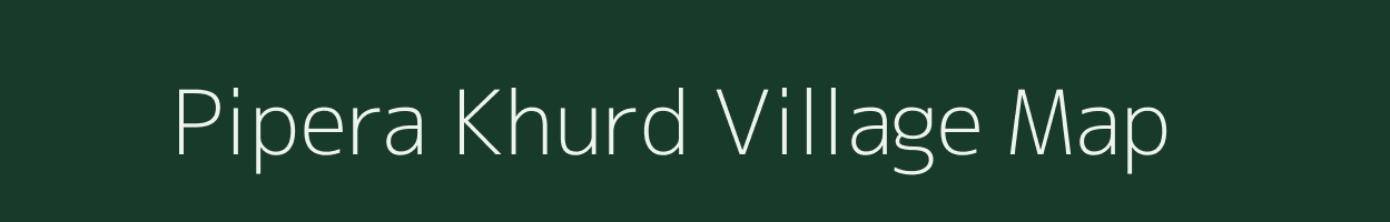 Pipera Khurd village map in Uttar Pradesh