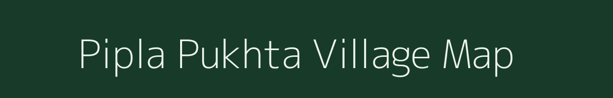 Pipla Pukhta village map in Uttar Pradesh