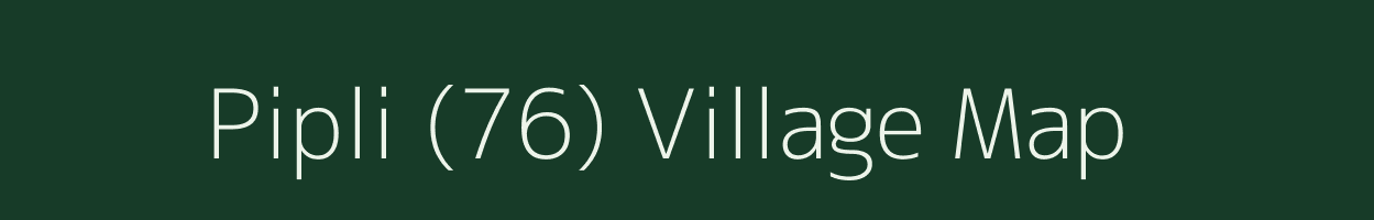Pipli (76) village map in Punjab