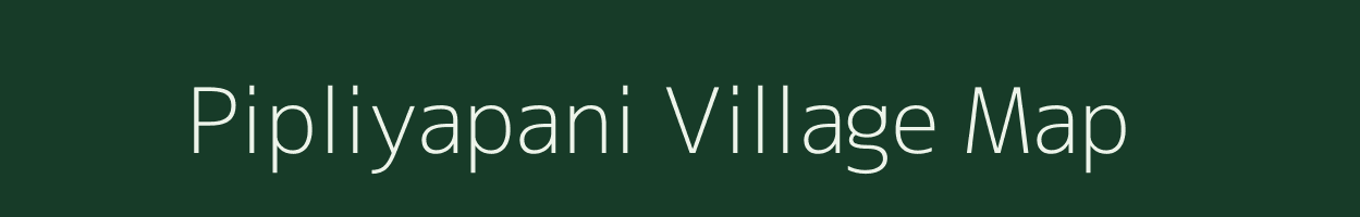 Pipliyapani village map in Madhya Pradesh
