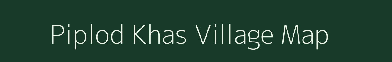 Piplod Khas village map in Madhya Pradesh