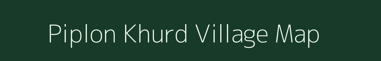 Piplon Khurd village map in Madhya Pradesh