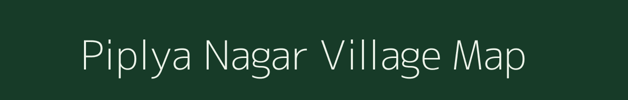 Piplya Nagar village map in Rajasthan