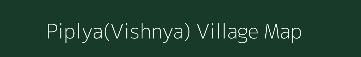 Piplya(Vishnya) village map in Madhya Pradesh