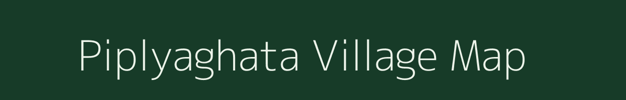 Piplyaghata village map in Madhya Pradesh