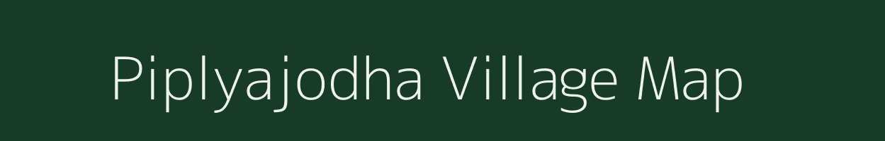 Piplyajodha village map in Madhya Pradesh