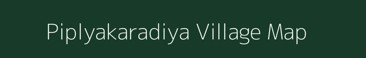 Piplyakaradiya village map in Madhya Pradesh