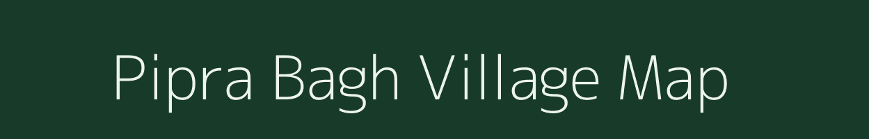 Pipra Bagh village map in Uttar Pradesh