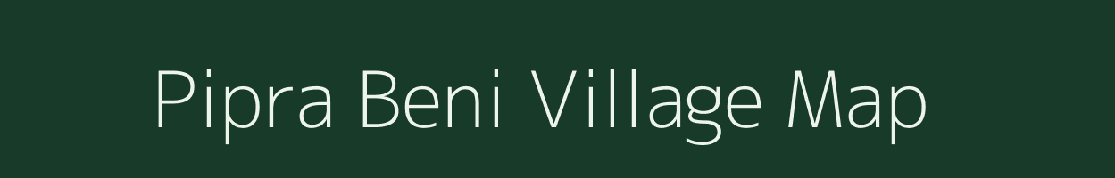 Pipra Beni village map in Uttar Pradesh