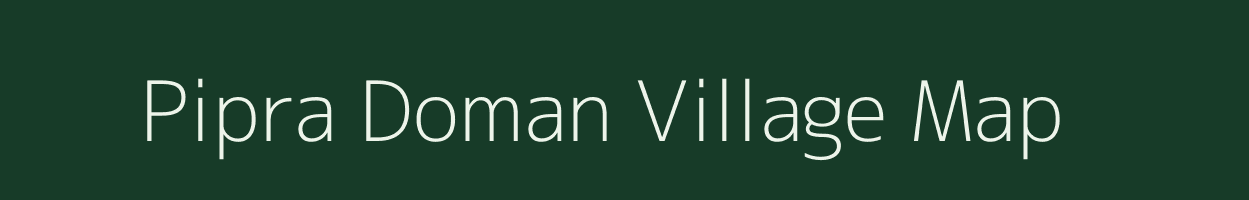 Pipra Doman village map in Uttar Pradesh