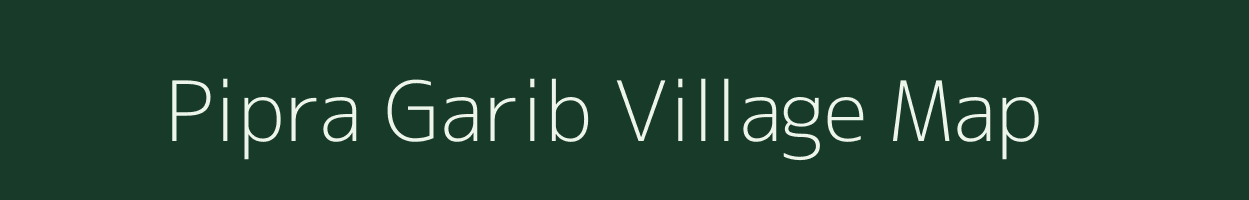 Pipra Garib village map in Uttar Pradesh