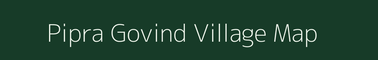 Pipra Govind village map in Uttar Pradesh