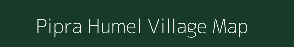 Pipra Humel village map in Uttar Pradesh