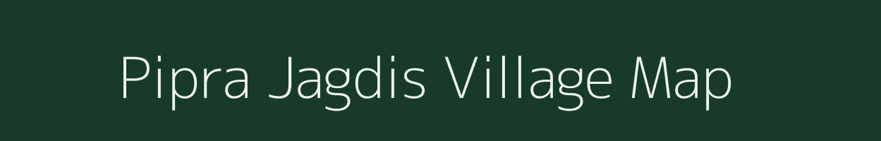 Pipra Jagdis village map in Bihar