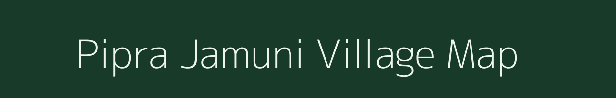 Pipra Jamuni village map in Uttar Pradesh
