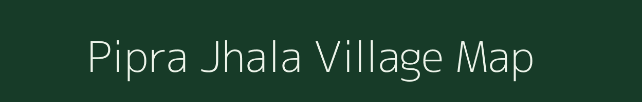 Pipra Jhala village map in Uttar Pradesh