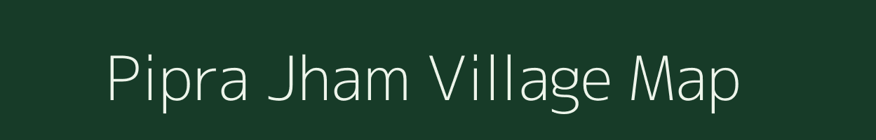 Pipra Jham village map in Uttar Pradesh