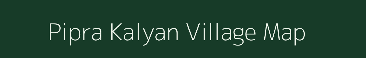 Pipra Kalyan village map in Bihar