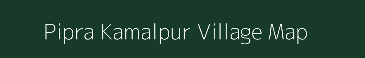 Pipra Kamalpur village map in Bihar