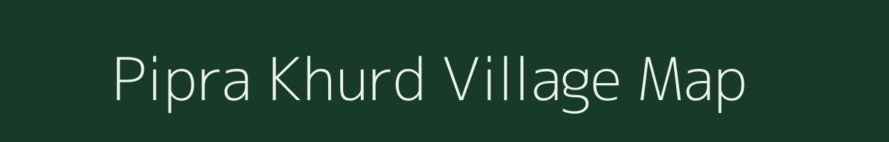 Pipra Khurd village map in Jharkhand