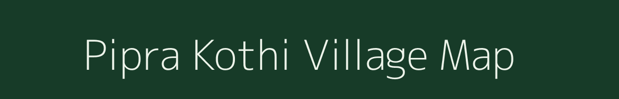 Pipra Kothi village map in Bihar