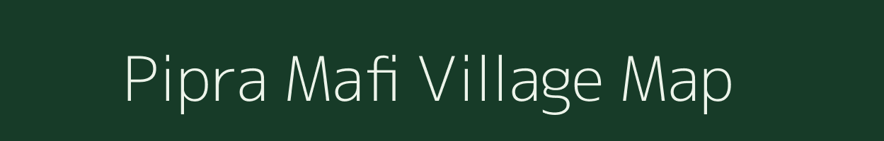 Pipra Mafi village map in Uttar Pradesh