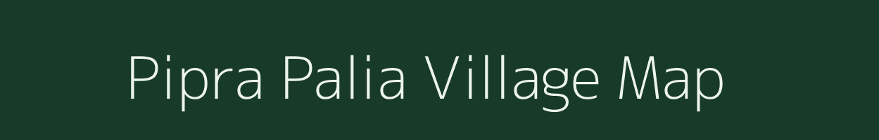 Pipra Palia village map in Uttar Pradesh