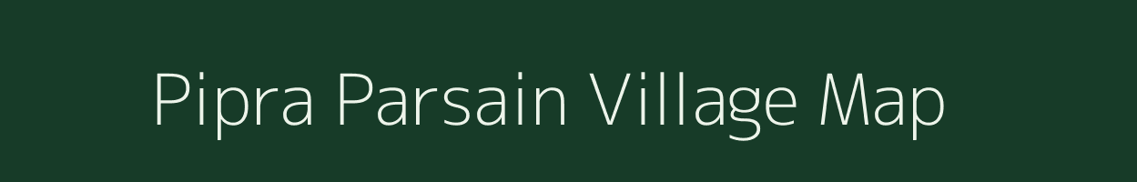 Pipra Parsain village map in Bihar