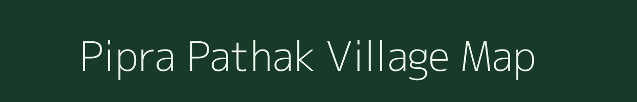 Pipra Pathak village map in Uttar Pradesh