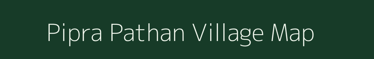 Pipra Pathan village map in Uttar Pradesh